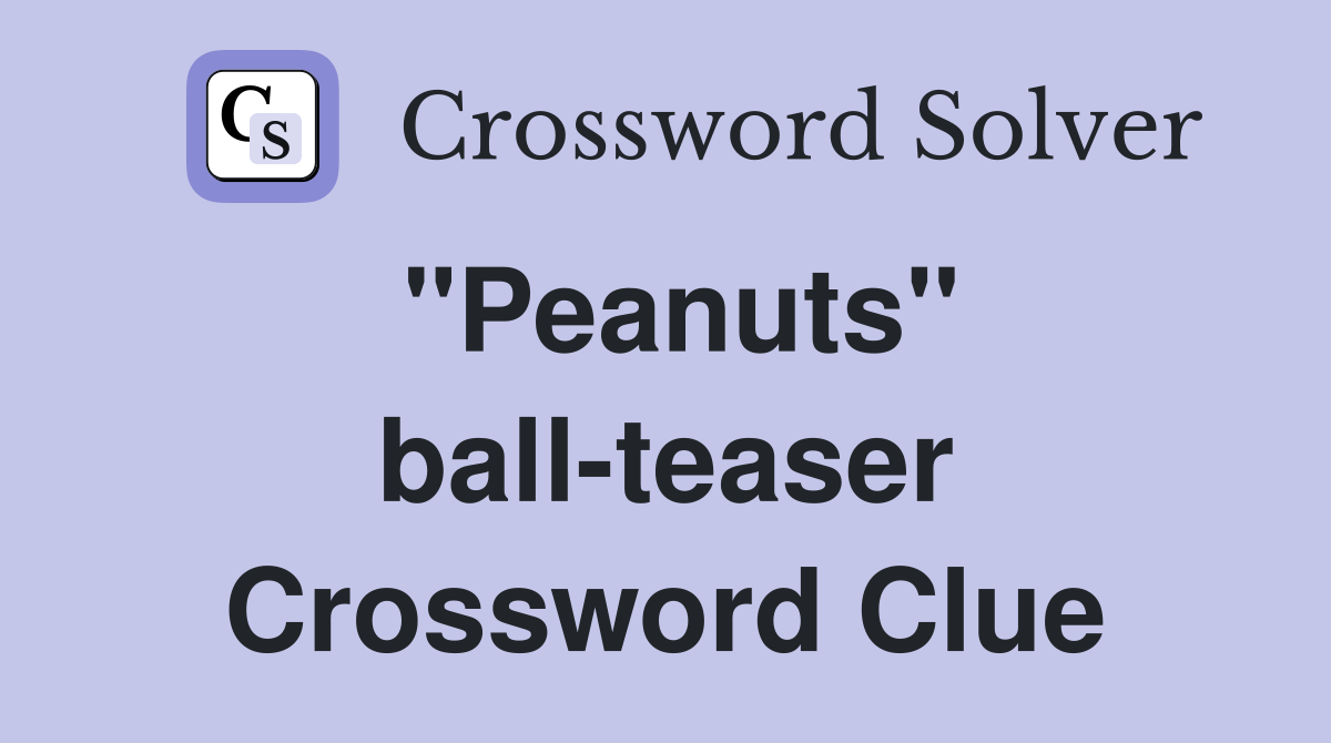 "Peanuts" ball-teaser Crossword Clue