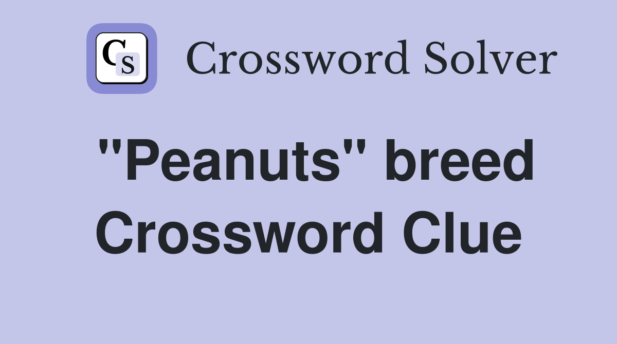 "Peanuts" breed Crossword Clue