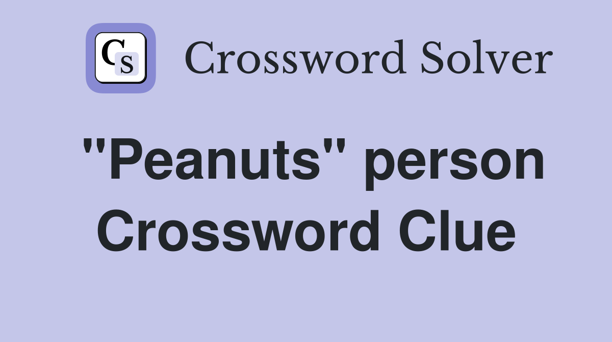 "Peanuts" person Crossword Clue