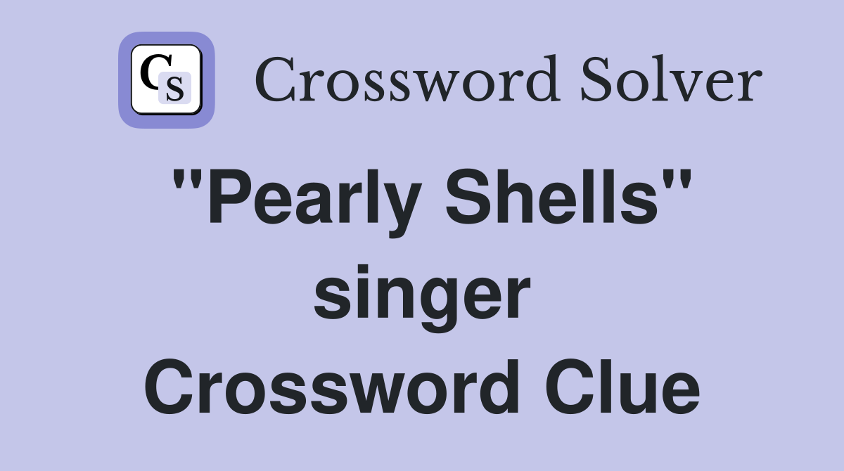 "Pearly Shells" singer Crossword Clue