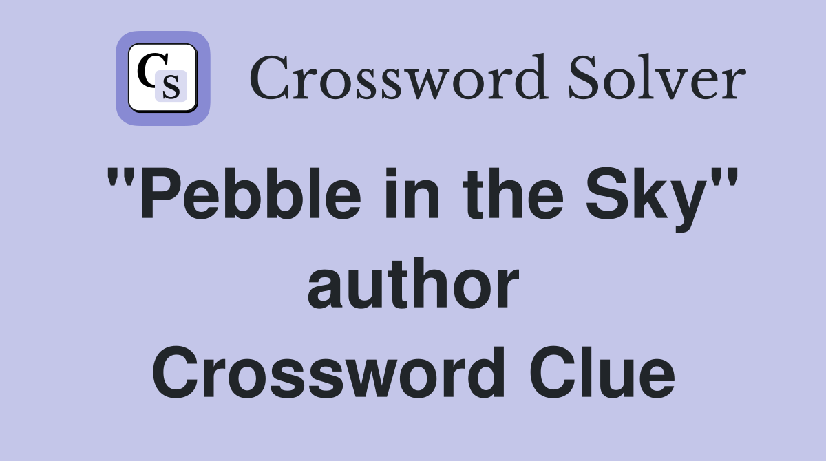 "Pebble in the Sky" author Crossword Clue