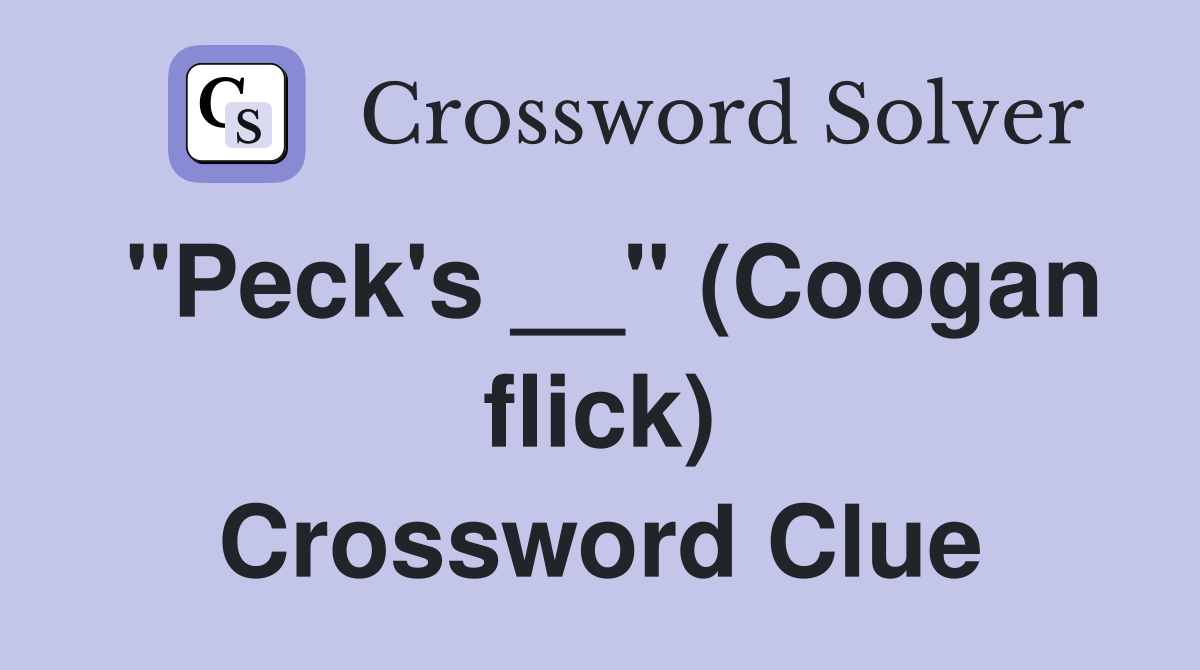 "Peck's __" (Coogan flick) Crossword Clue