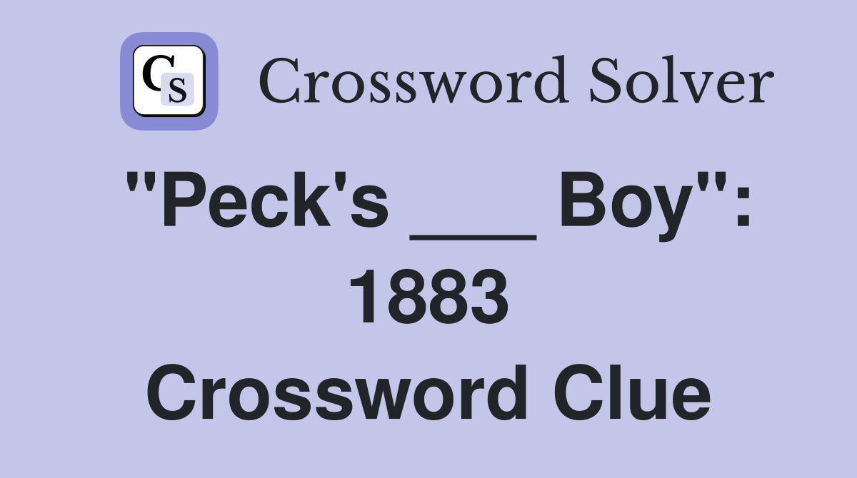 "Peck's ___ Boy": 1883 Crossword Clue