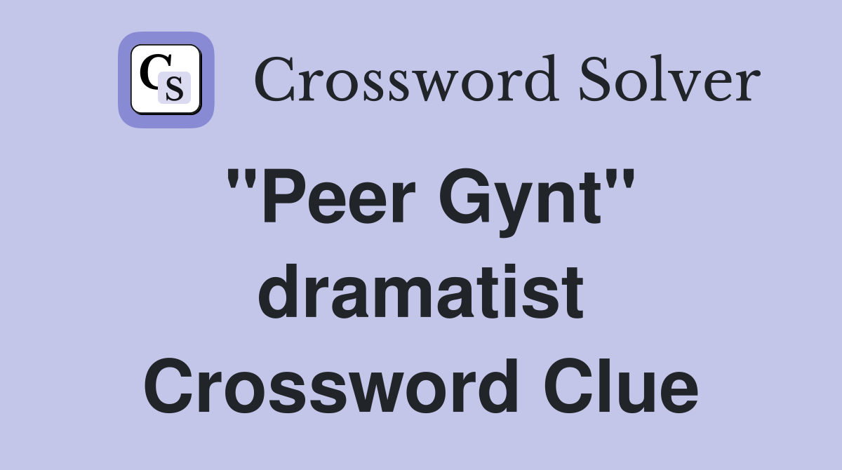 "Peer Gynt" dramatist Crossword Clue