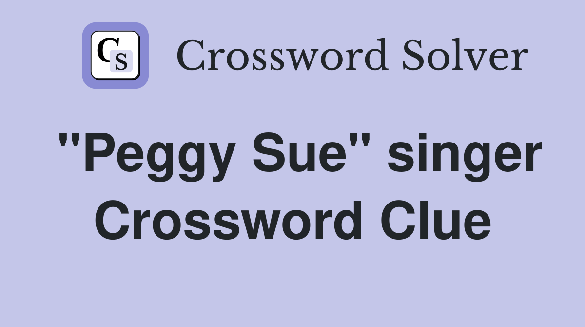 "Peggy Sue" singer Crossword Clue