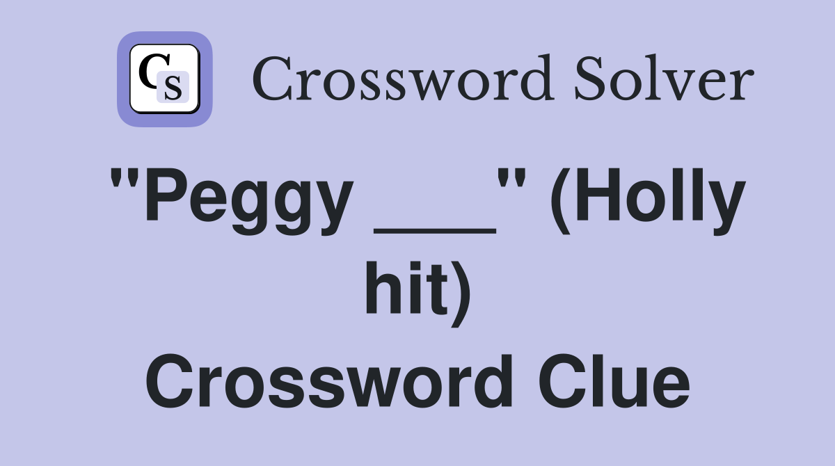 "Peggy ___" (Holly hit) Crossword Clue