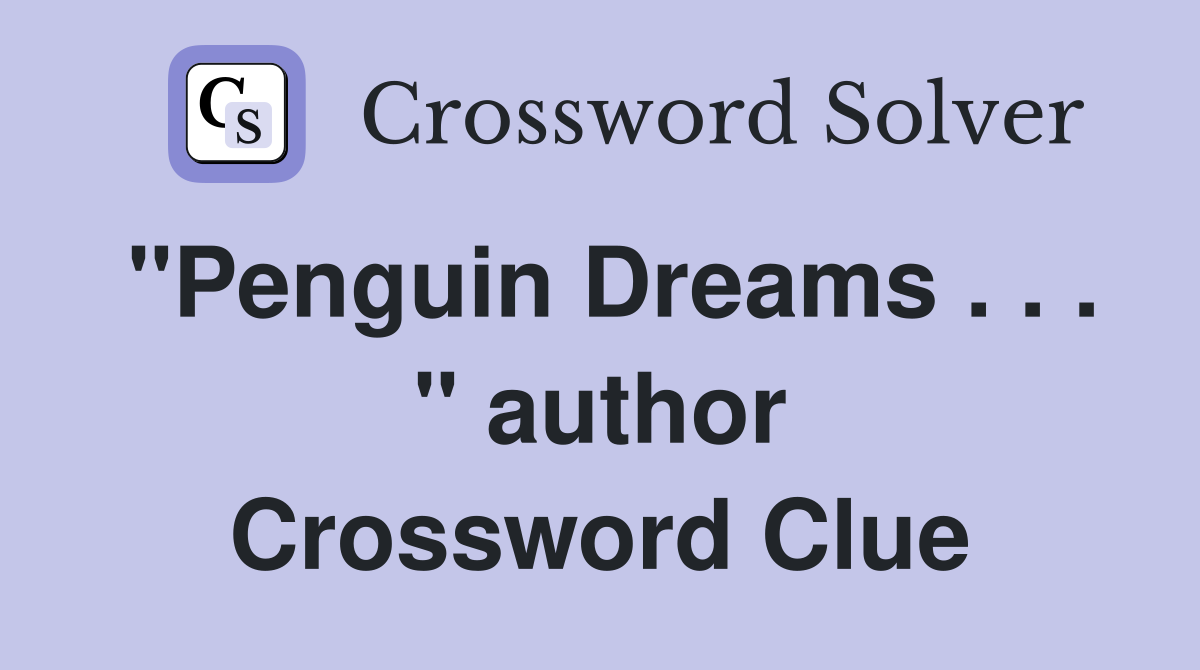 "Penguin Dreams . . . " author Crossword Clue