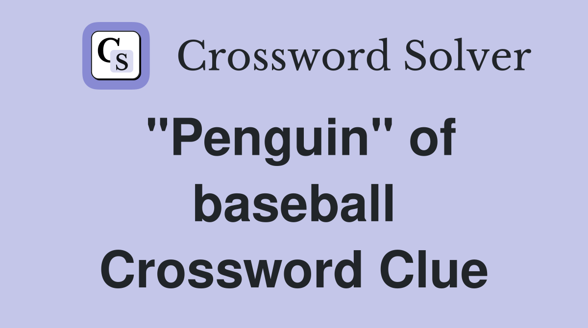 "Penguin" of baseball Crossword Clue