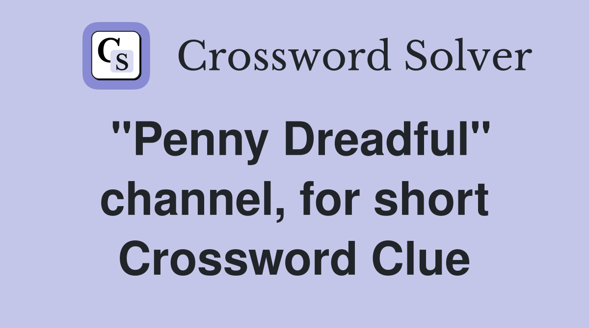 "Penny Dreadful" channel, for short Crossword Clue