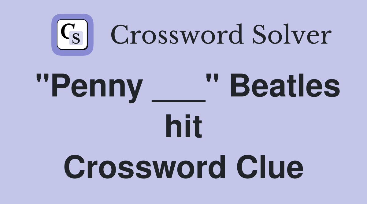 "Penny ___" Beatles hit Crossword Clue