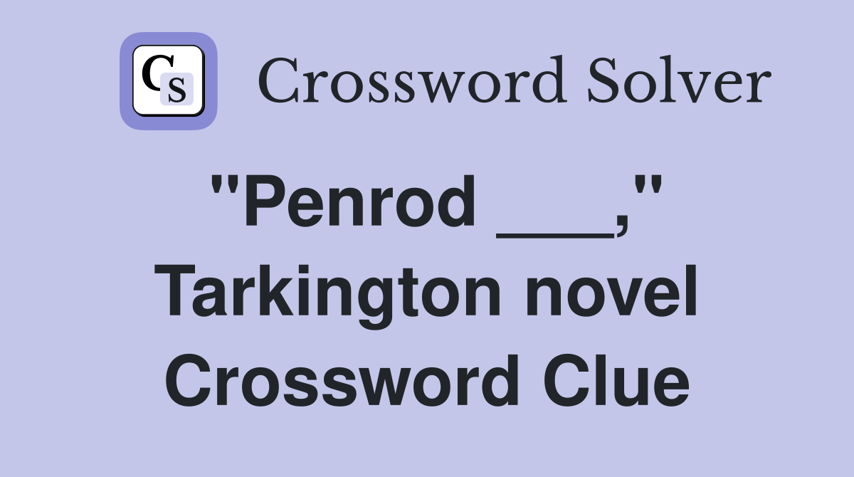 "Penrod ___," Tarkington novel Crossword Clue