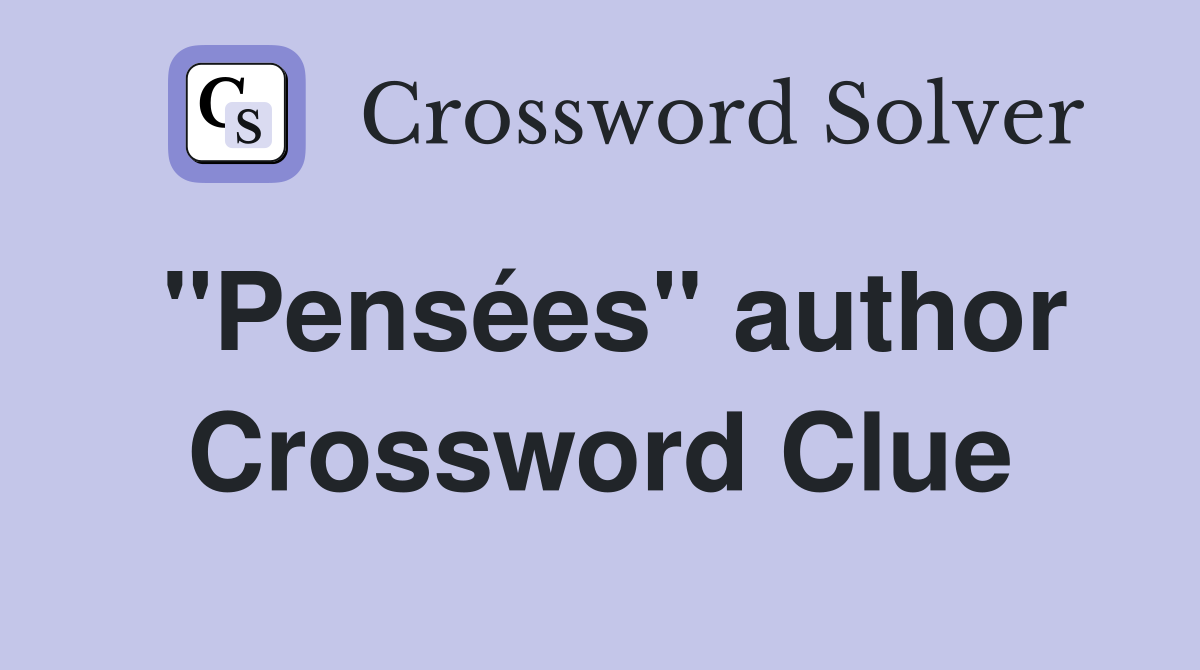 "Pensées" author Crossword Clue
