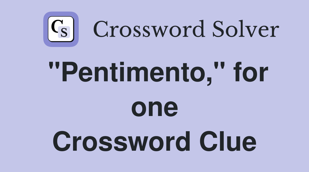 "Pentimento," for one Crossword Clue