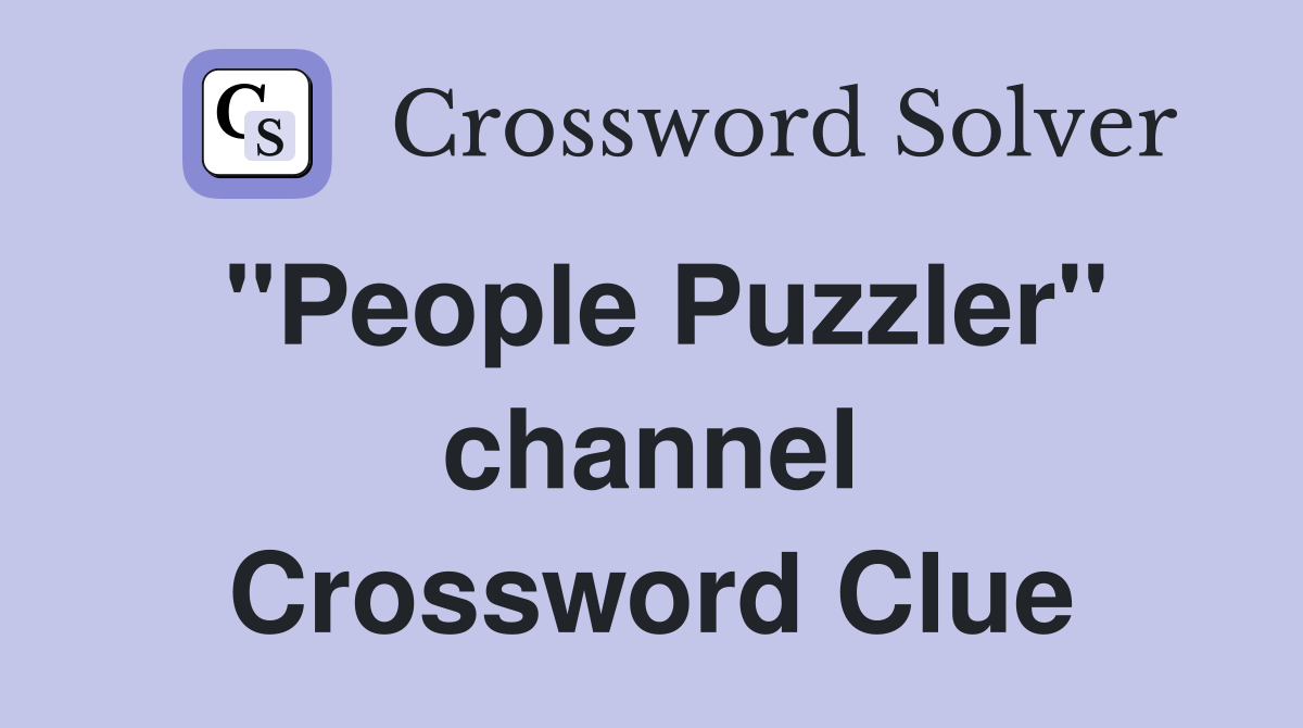 "People Puzzler" channel Crossword Clue