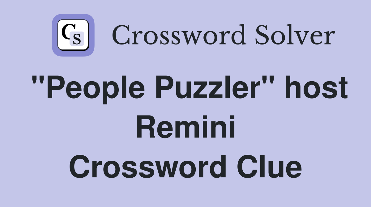 "People Puzzler" host Remini Crossword Clue