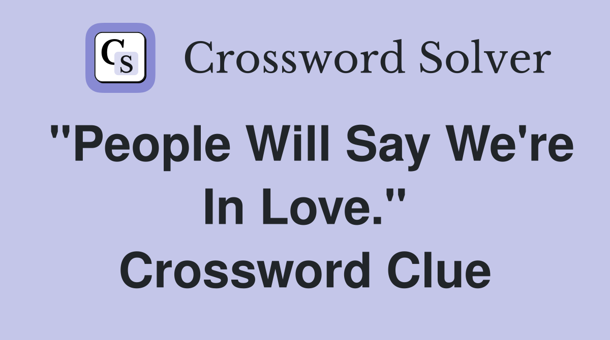 "People Will Say We're In Love." Crossword Clue