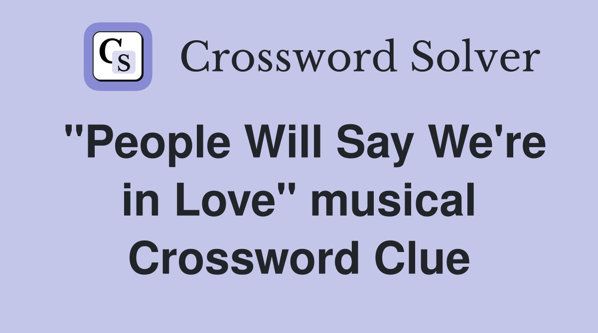 "People Will Say We're in Love" musical Crossword Clue