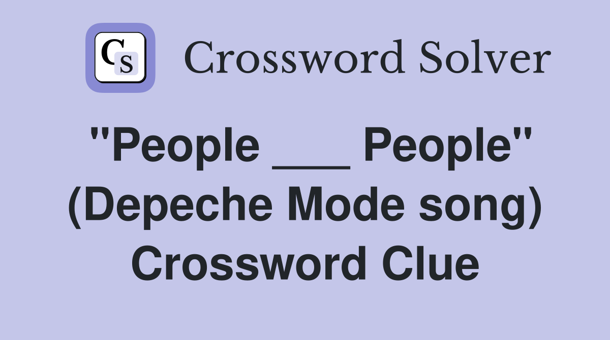 "People ___ People" (Depeche Mode song) Crossword Clue