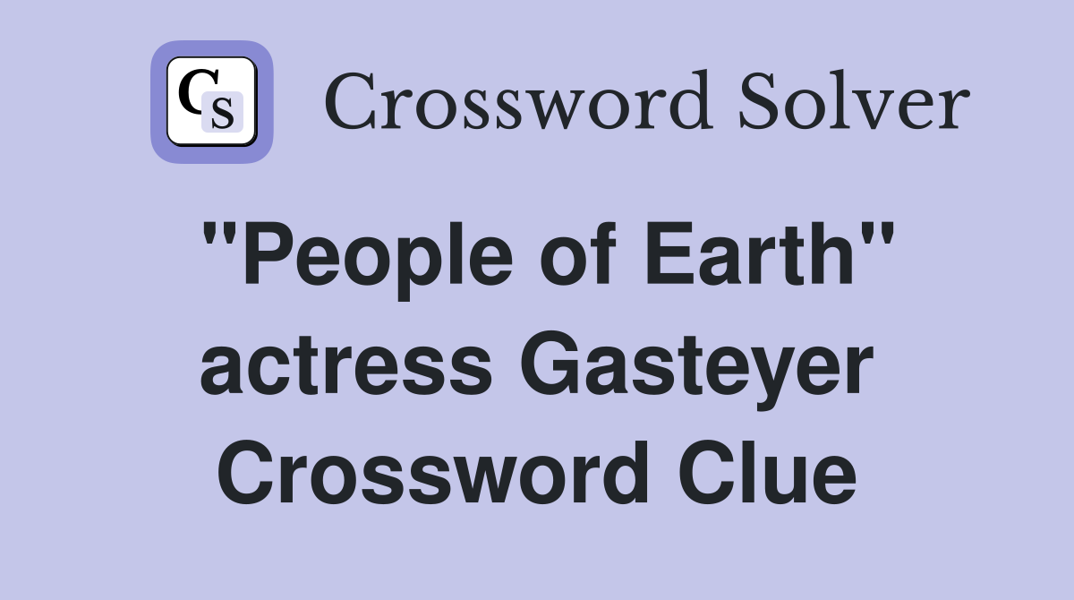 "People of Earth" actress Gasteyer Crossword Clue