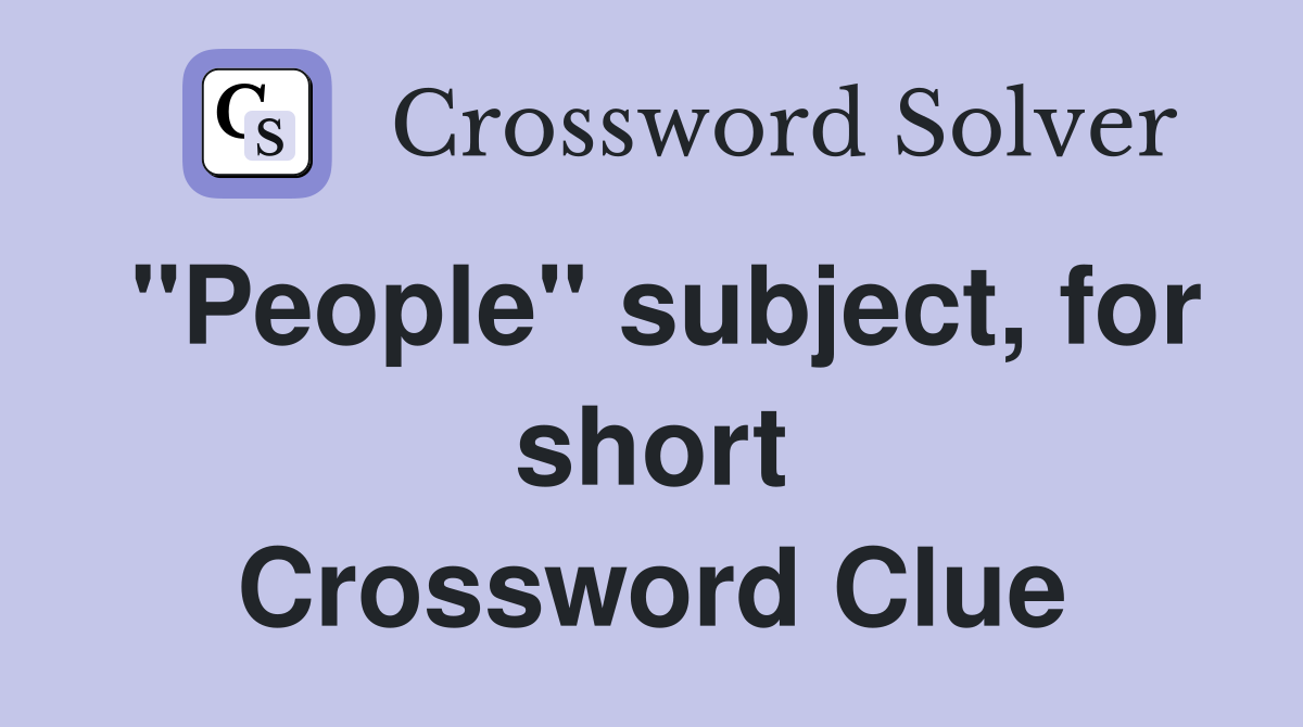 "People" subject, for short Crossword Clue