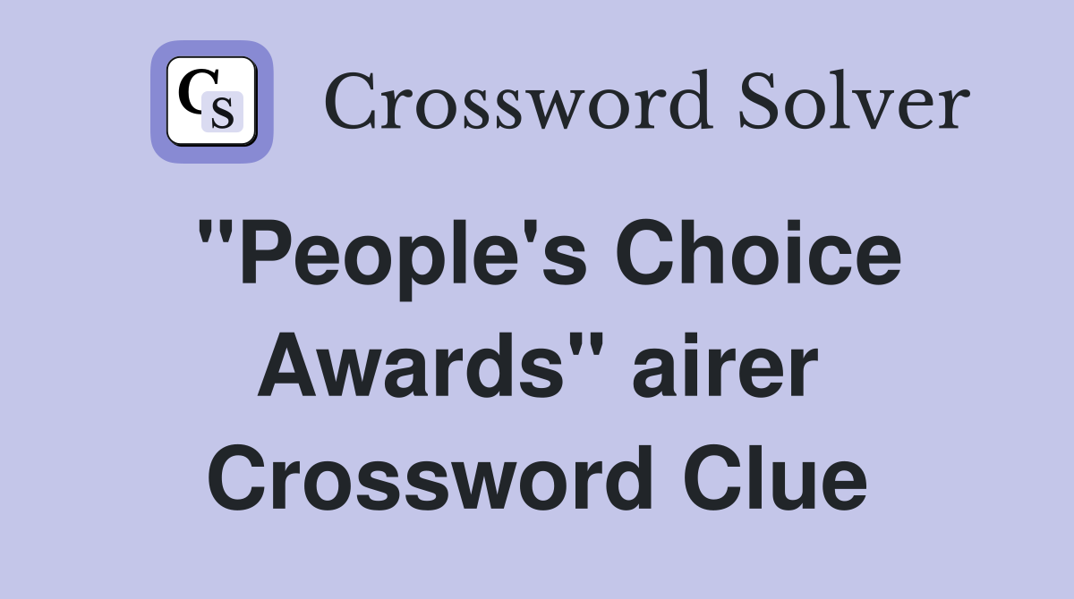 "People's Choice Awards" airer Crossword Clue