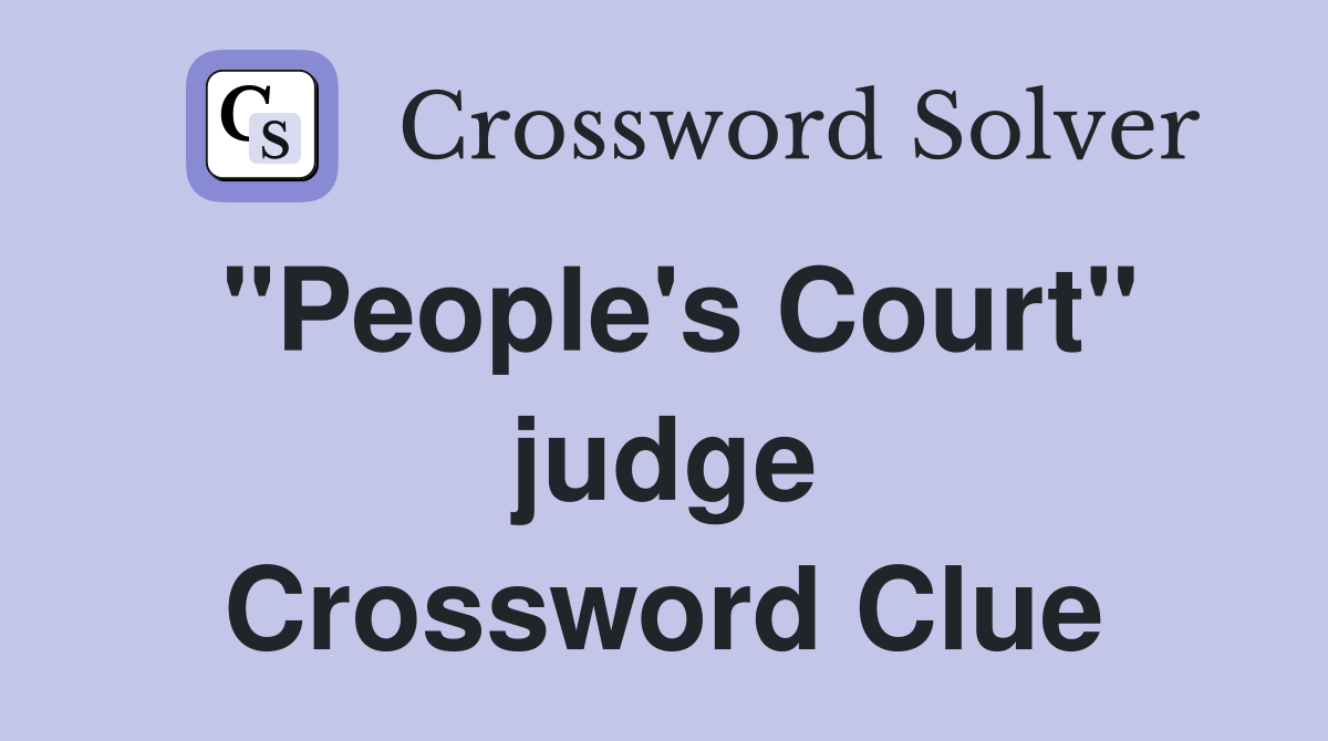 "People's Court" judge Crossword Clue