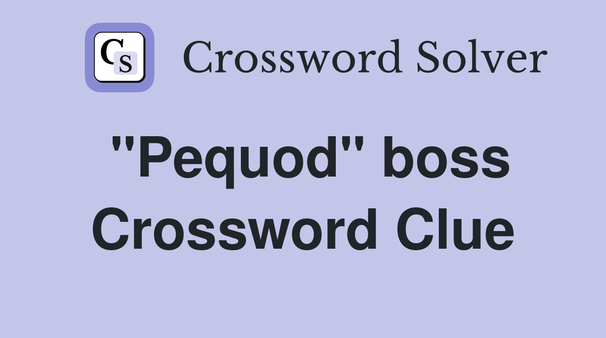 "Pequod" boss Crossword Clue