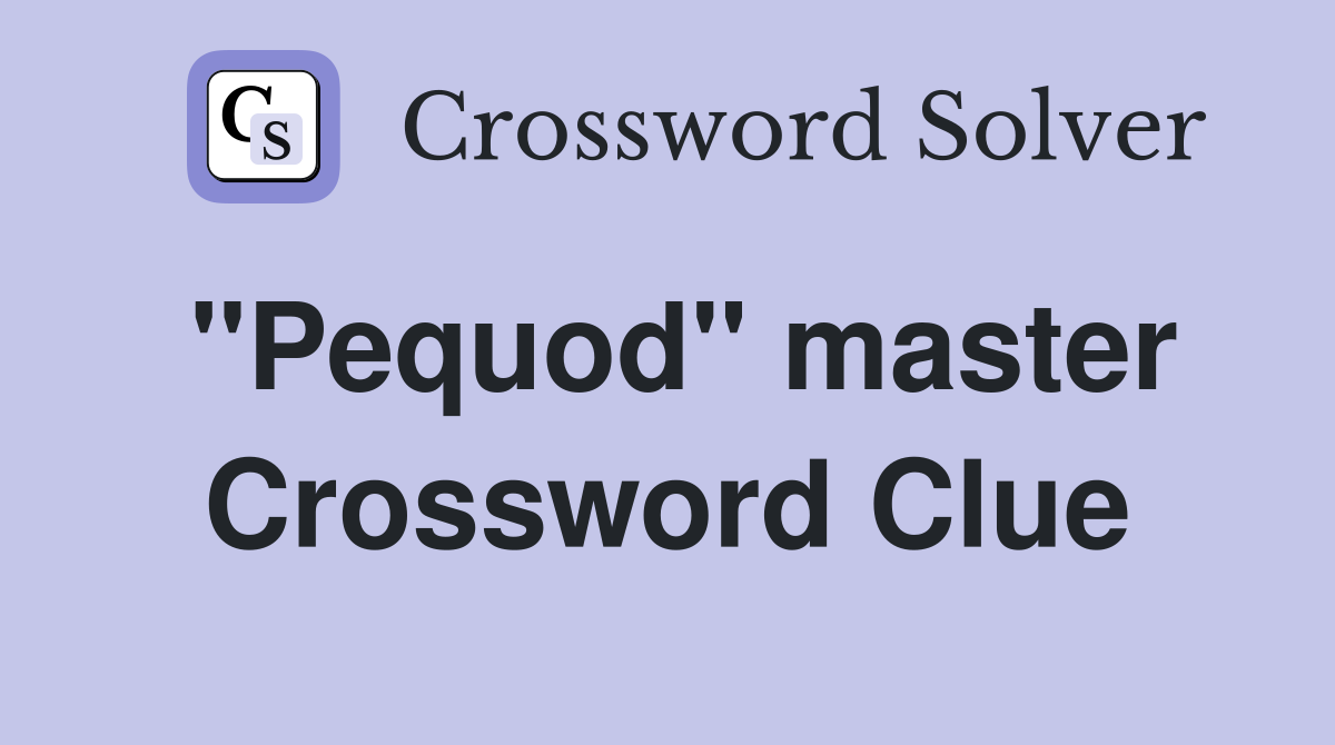 "Pequod" master Crossword Clue