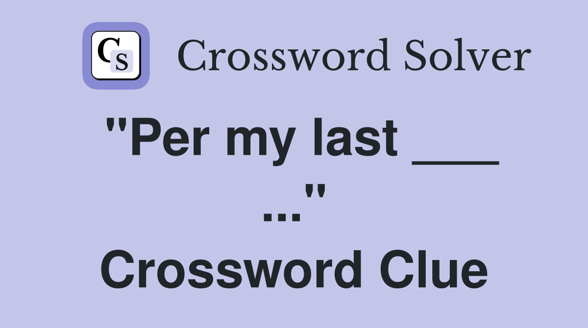 "Per my last ___ ..." Crossword Clue