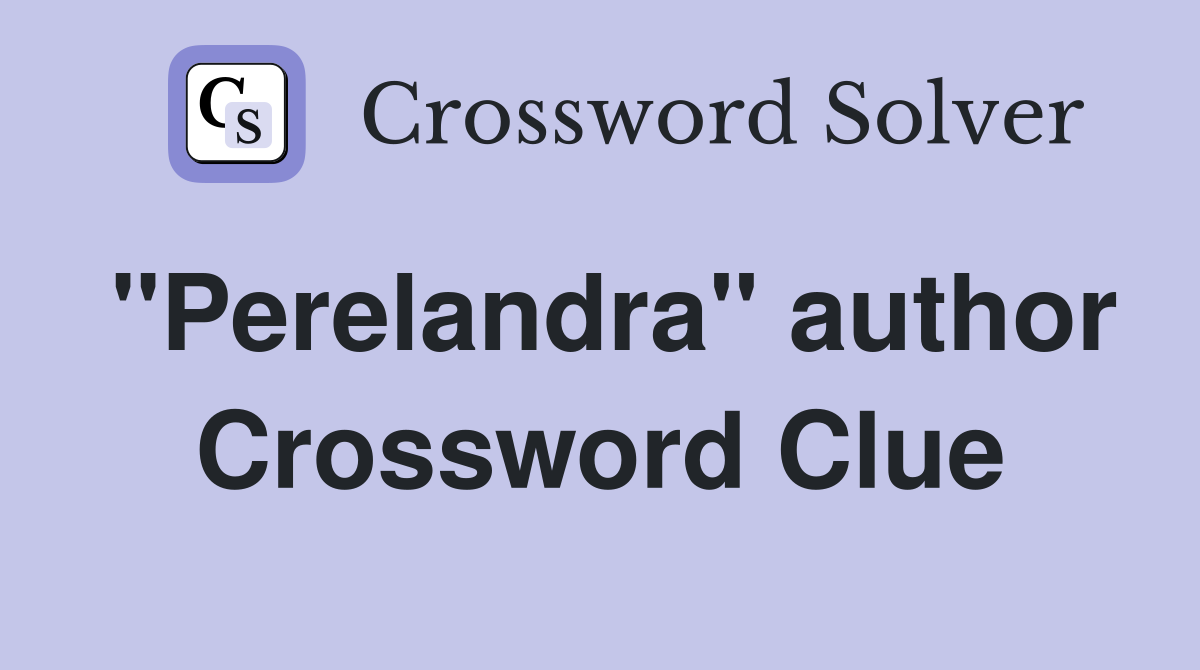 "Perelandra" author Crossword Clue