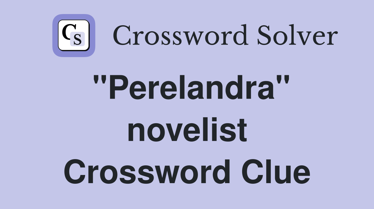 "Perelandra" novelist Crossword Clue