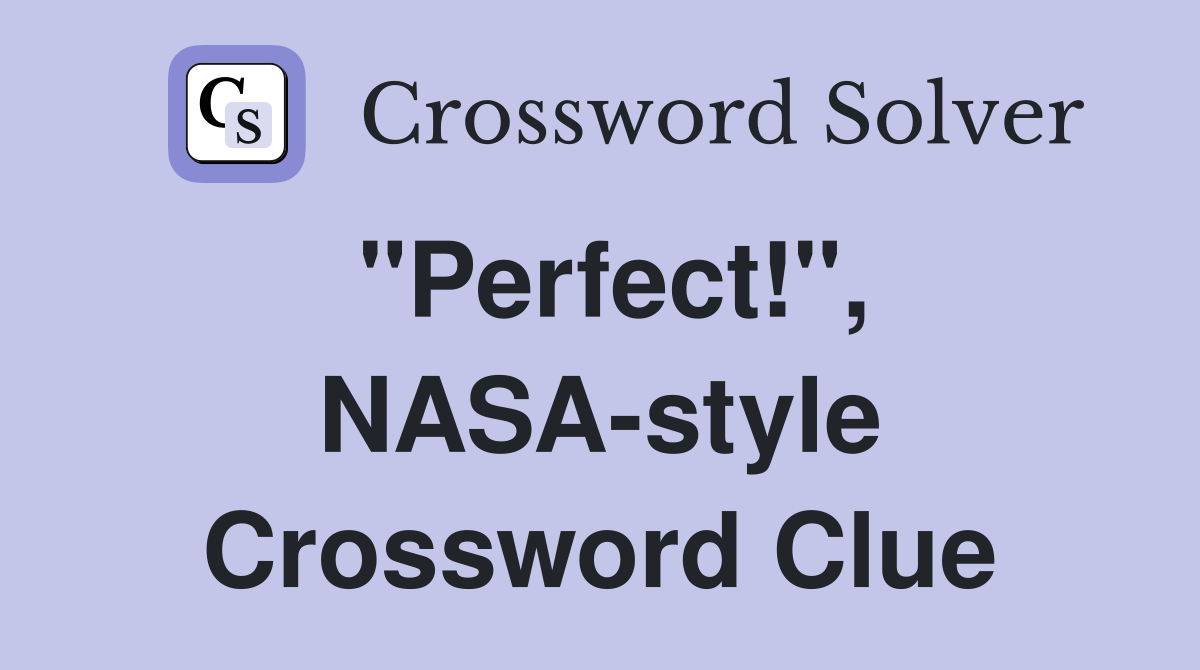 "Perfect!", NASA-style Crossword Clue