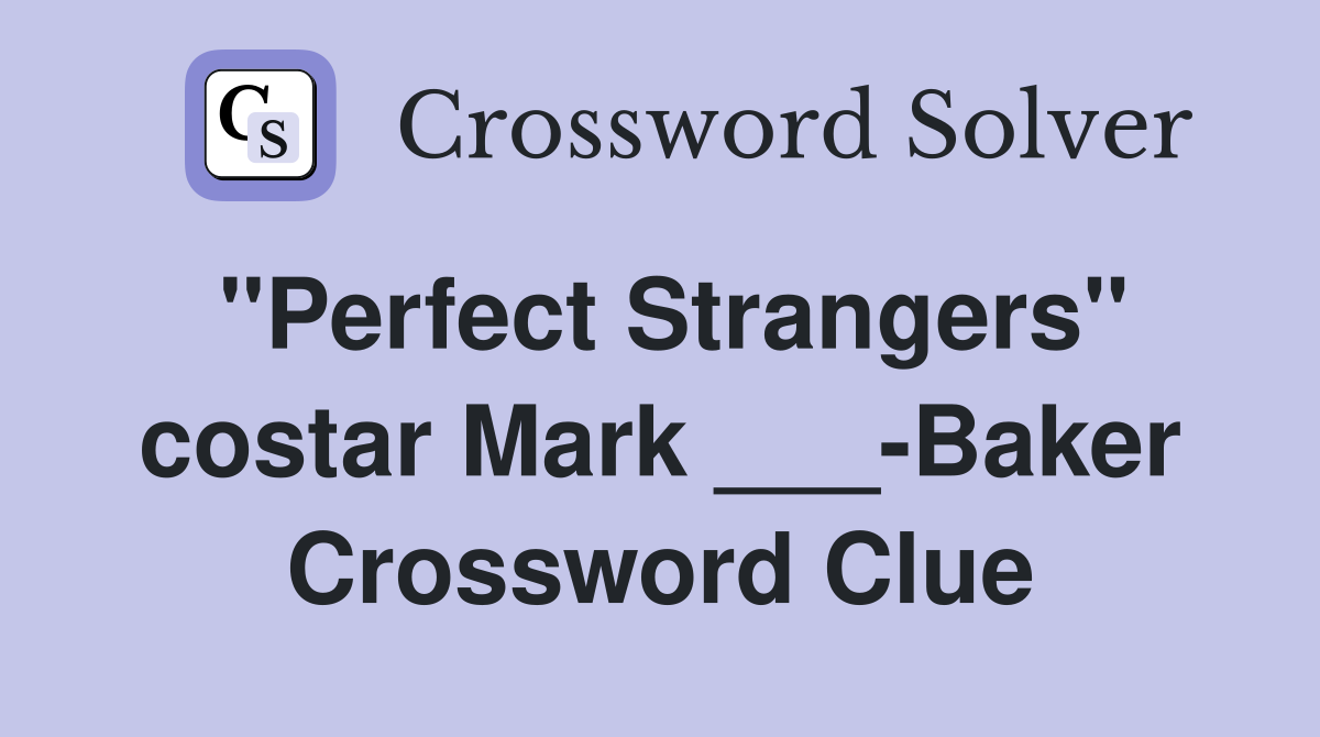 "Perfect Strangers" costar Mark ___-Baker Crossword Clue