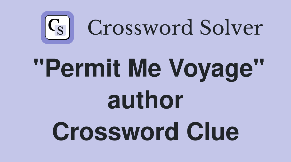 "Permit Me Voyage" author Crossword Clue