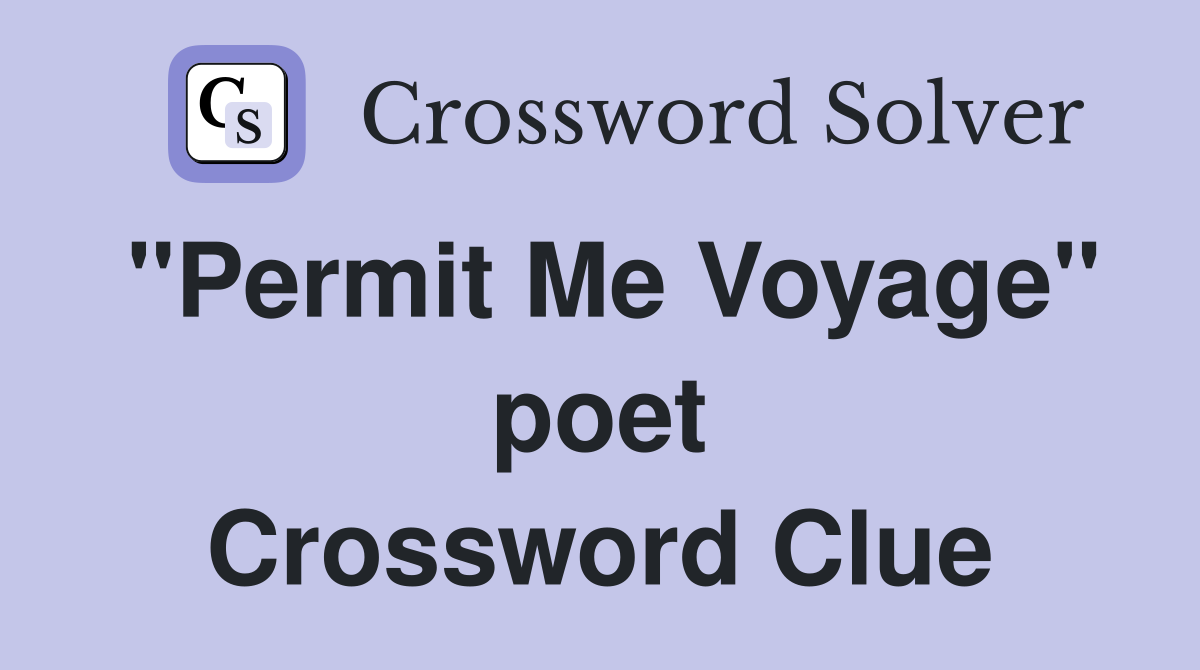 "Permit Me Voyage" poet Crossword Clue