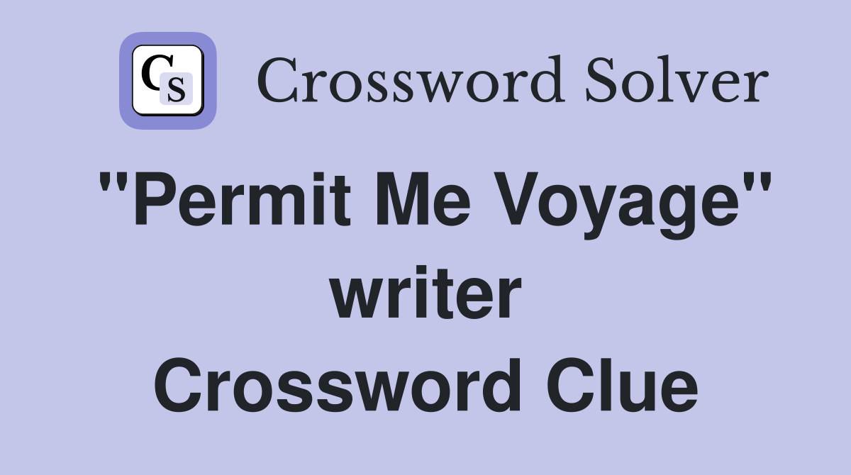 "Permit Me Voyage" writer Crossword Clue