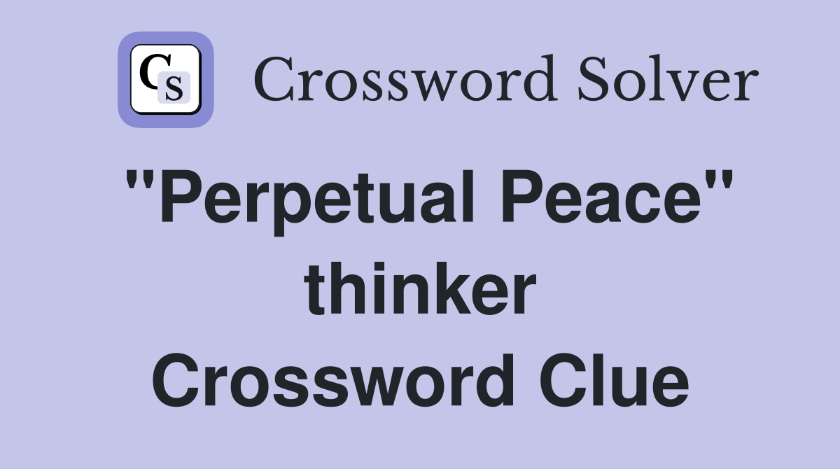 "Perpetual Peace" thinker Crossword Clue