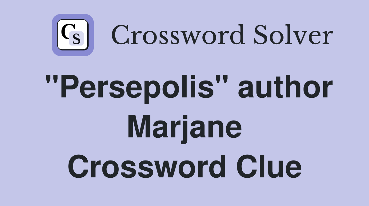 "Persepolis" author Marjane Crossword Clue