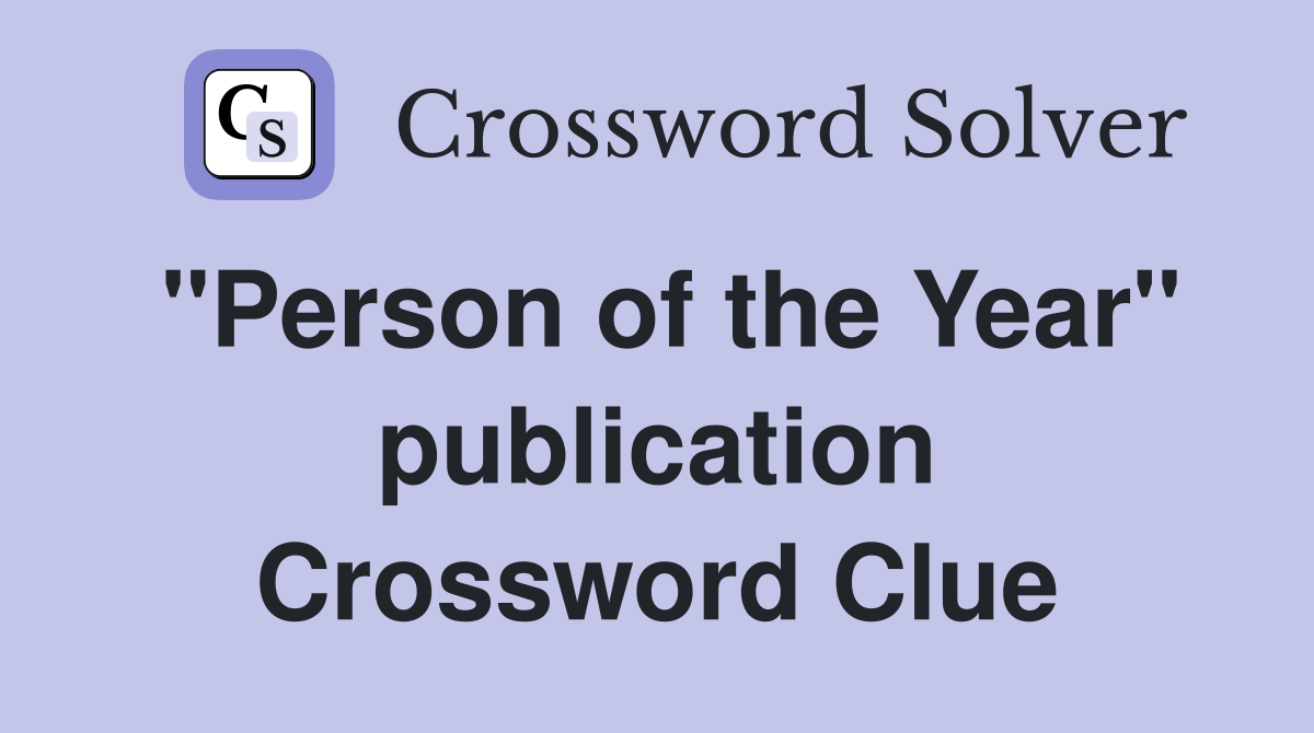 "Person of the Year" publication Crossword Clue