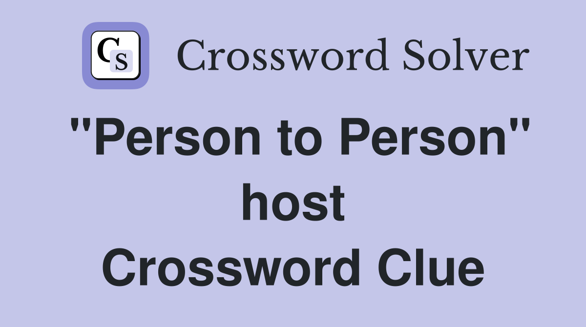"Person to Person" host Crossword Clue