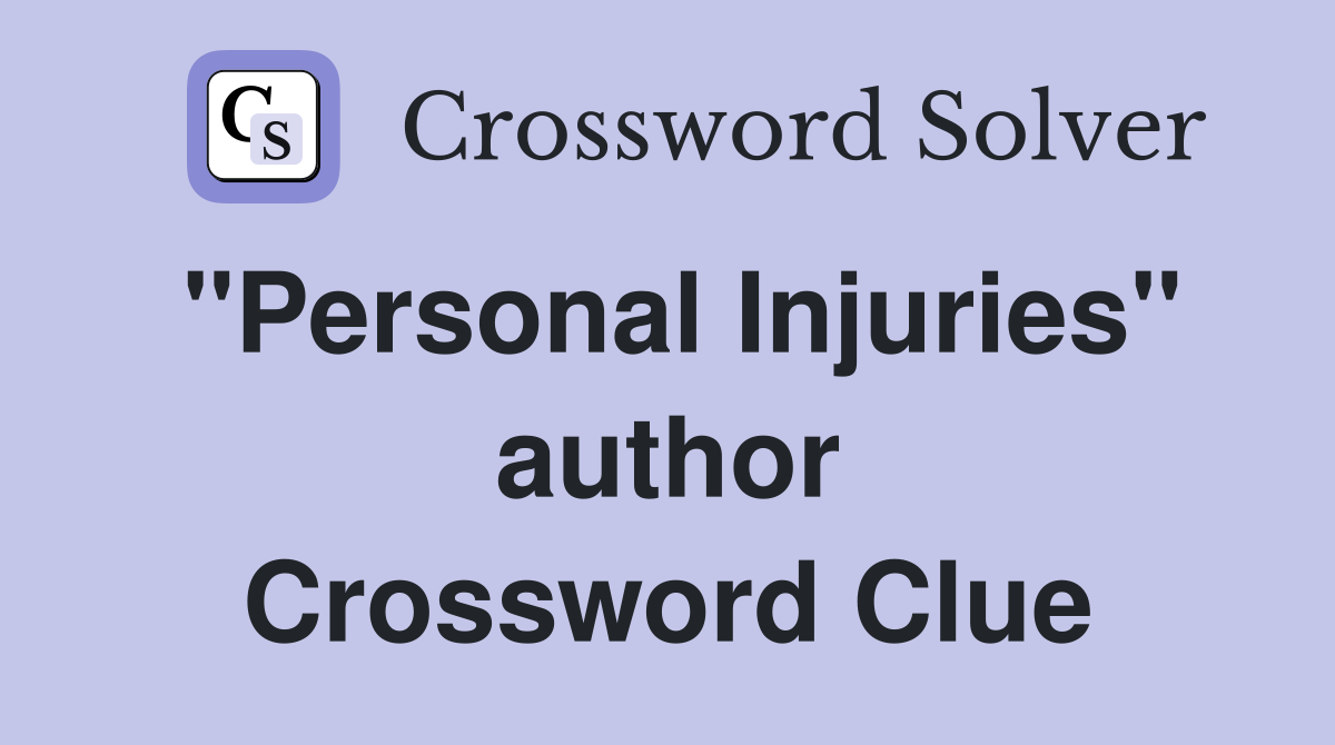 "Personal Injuries" author Crossword Clue