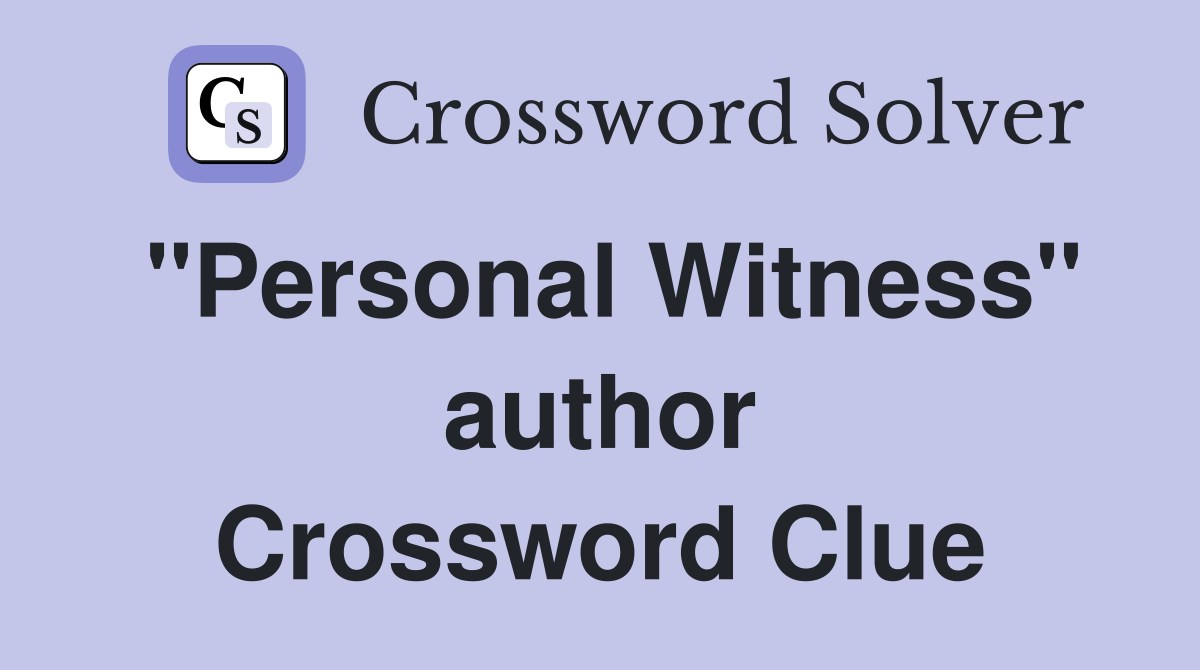 "Personal Witness" author Crossword Clue