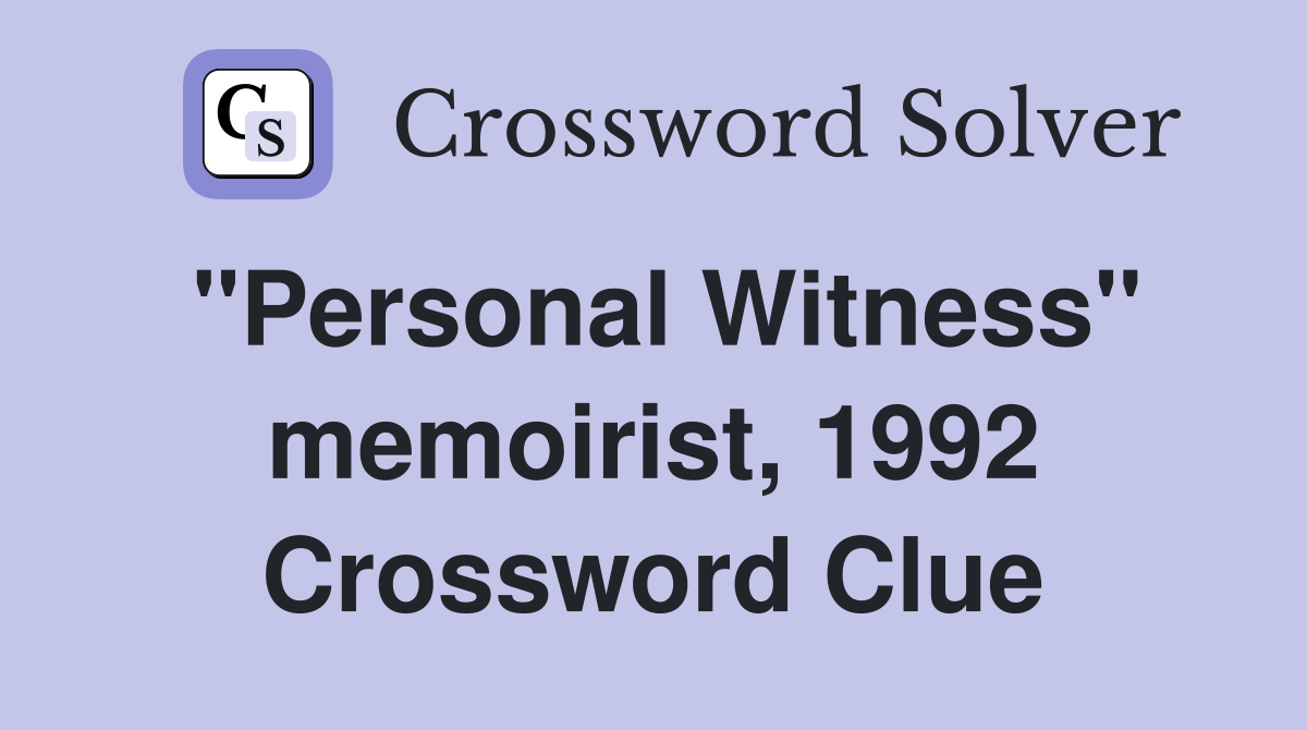 "Personal Witness" memoirist, 1992 Crossword Clue