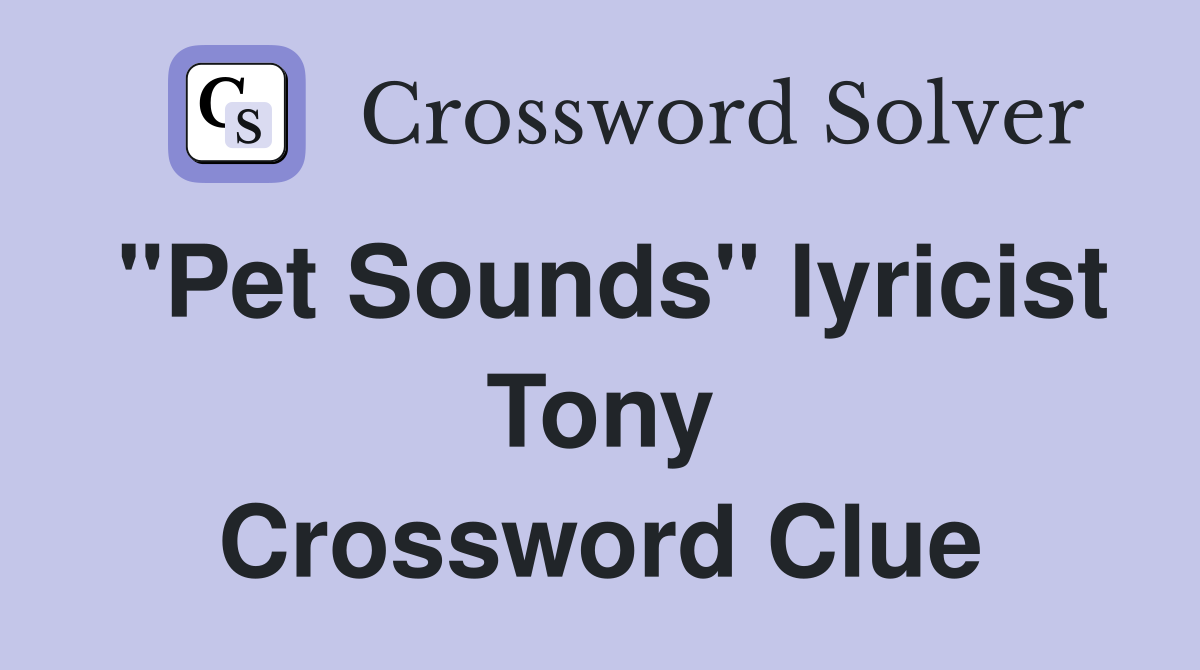 "Pet Sounds" lyricist Tony Crossword Clue