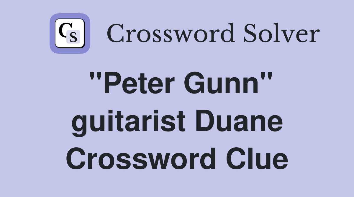 "Peter Gunn" guitarist Duane Crossword Clue