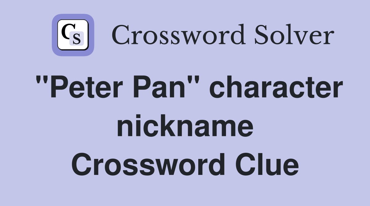 "Peter Pan" character nickname Crossword Clue