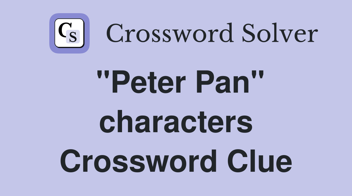"Peter Pan" characters Crossword Clue
