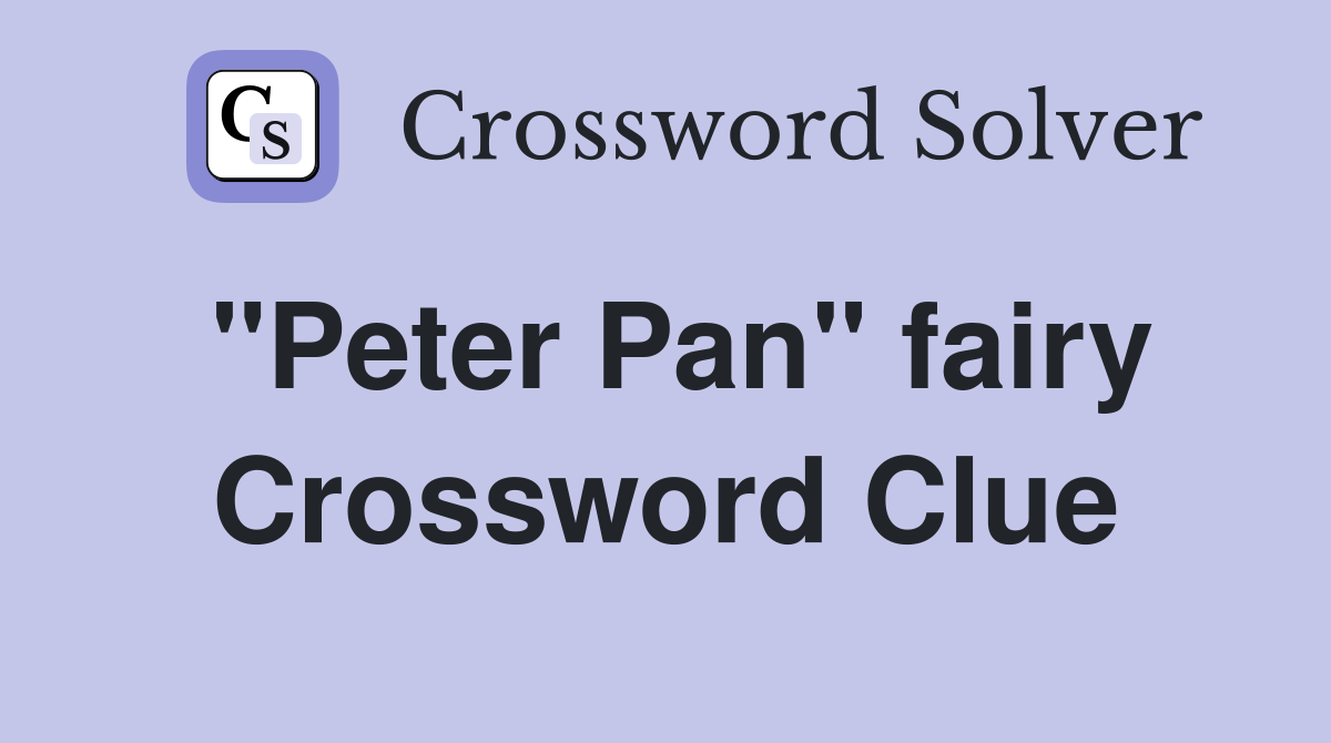 "Peter Pan" fairy Crossword Clue