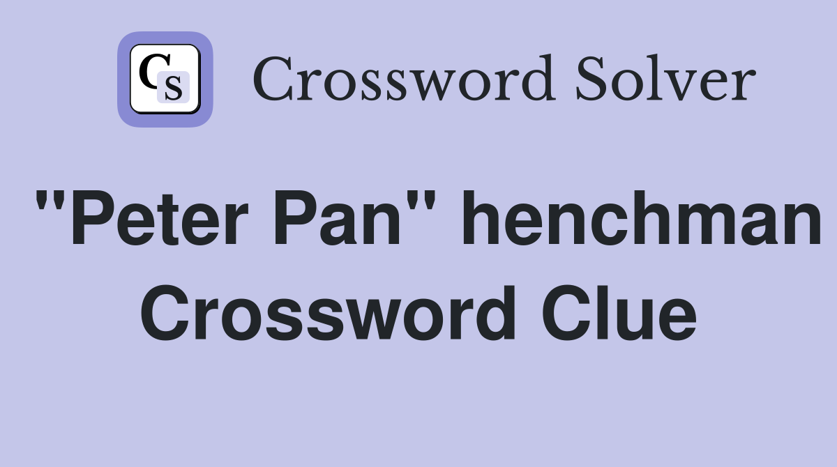 "Peter Pan" henchman Crossword Clue