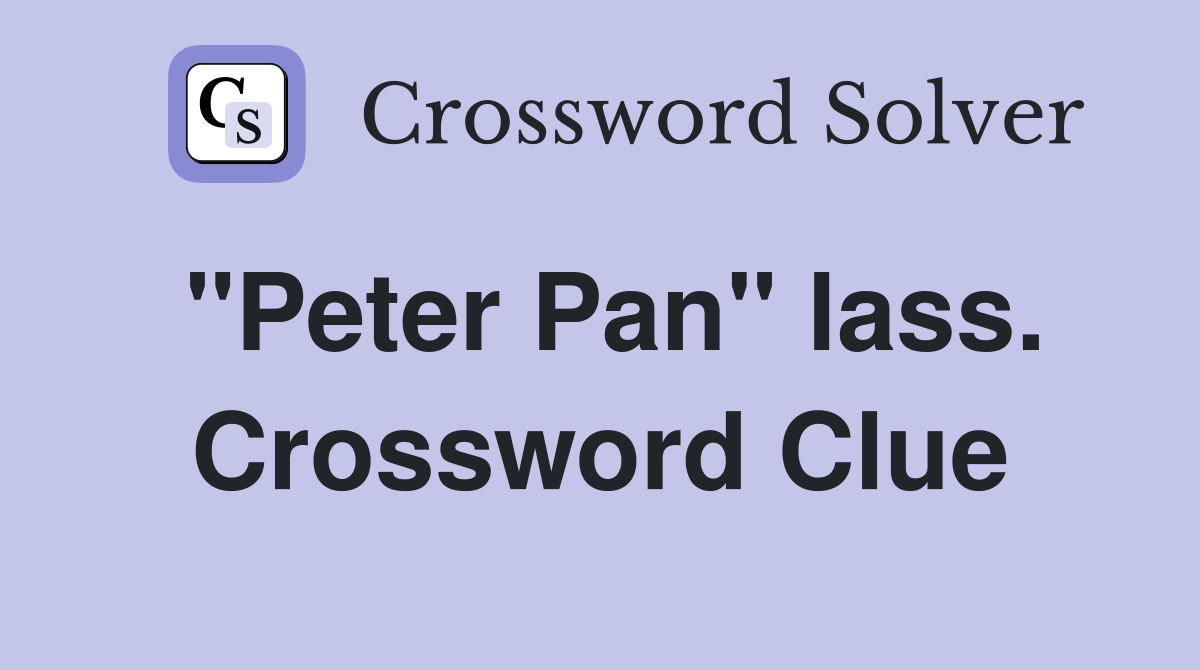 "Peter Pan" lass. Crossword Clue